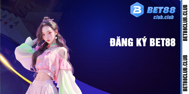 Tạo tài khoản cá cược Bet88247 với 4 bước
