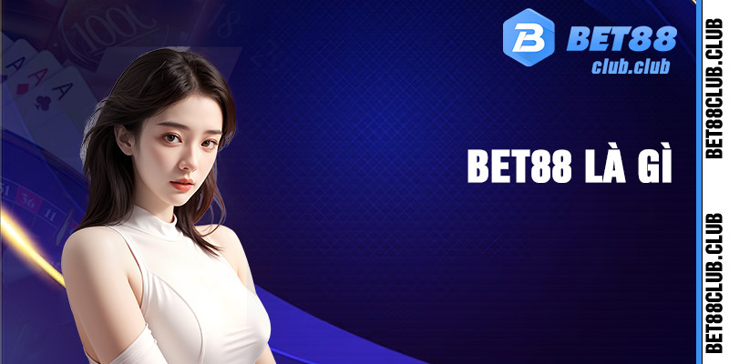 Tổng quan về nhà cái Bet88